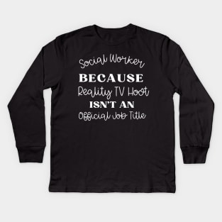 Funny Social Worker Quote Kids Long Sleeve T-Shirt